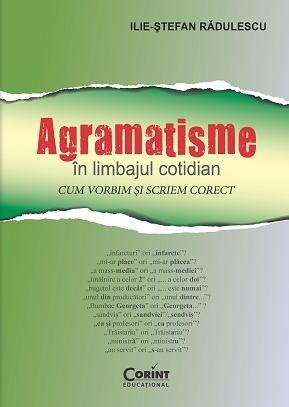 Dictionare de limba romana - Agramatisme in limbajul cotidian