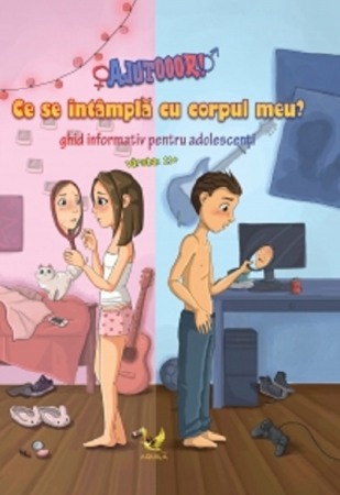 Atlase, dictionare si enciclopedii - AJUTOOOR! Ce se intampla cu corpul meu? Ghid informativ pentru adolescenti