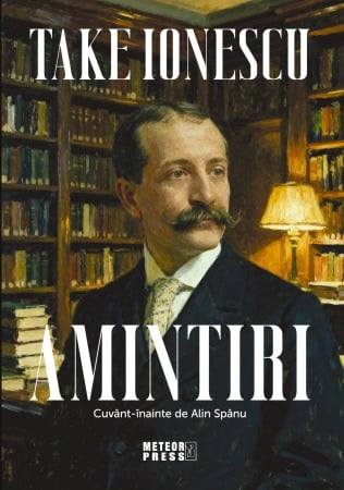 Istorie - AMINTIRI - TAKE IONESCU