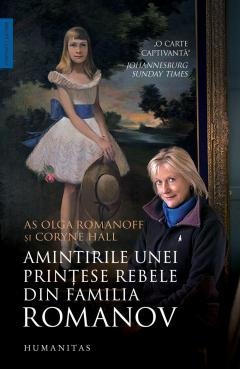Biografii, memorii si jurnale - Amintirile unei printese rebele din familia Romanov