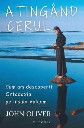 CARTI - Atingand cerul. Cum am descoperit Ortodoxia in insula Valaam