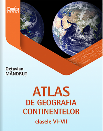 Atlase, dictionare si enciclopedii - Atlas de geografia continentelor pentru clasele VI-VII