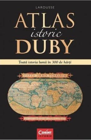 Atlase, dictionare si enciclopedii - Atlas istoric Duby