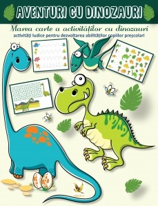 Activitati si jocuri pentru copii - Aventuri cu dinozauri