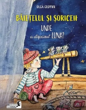 Literatura si fictiune - Baietelul si soriceii. Unde a disparut Luna?