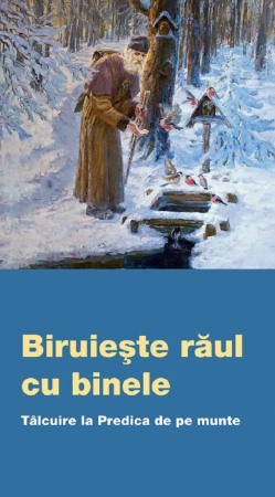 Crestin ortodox - Biruieste raul cu binele. Talcuire la predica de pe munte