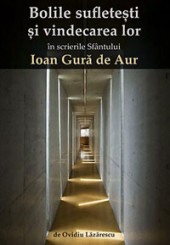 Crestin ortodox - Bolile sufletesti si vindecarea lor