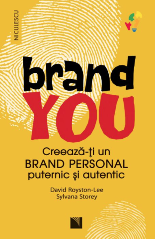 Psihologie, Pedagogie si Dezvoltare Personala - Brand You. Creeaza-ti un brand personal puternic si autentic