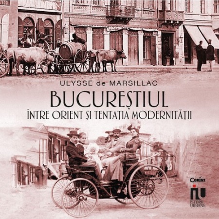 Istorie sociala si culturala - Bucurestiul intre Orient si tentatia modernitatii