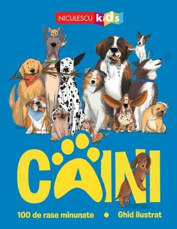 Animale de companie - Caini. 100 de rase minunate. Ghid ilustrat