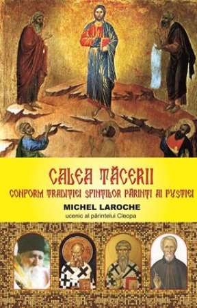 Crestin ortodox - Calea tacerii. Conform traditiei Sfintilor Parinti ai pustiei.