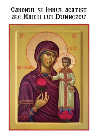 Crestin ortodox - Canonul si Imnul acatist ale Maicii lui Dumnezeu