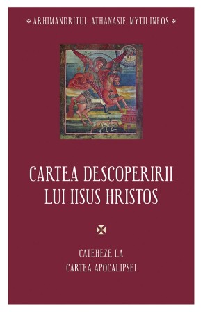 Religie - Cartea descoperirii lui Iisus Hristos. Cateheze la Cartea Apocalipsei