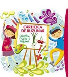 Activitati si jocuri pentru copii - Carticica de buzunar 3. Coloram fructe si legume