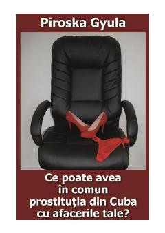 Management si leadership - Ce poate avea in comun prostitutia din Cuba cu afacerile tale?