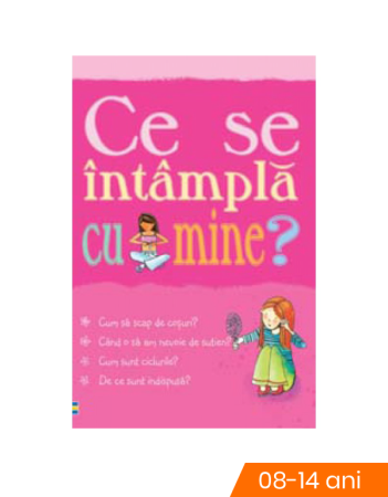 Atlase, dictionare si enciclopedii - Ce se intampla cu mine? (pentru fete)