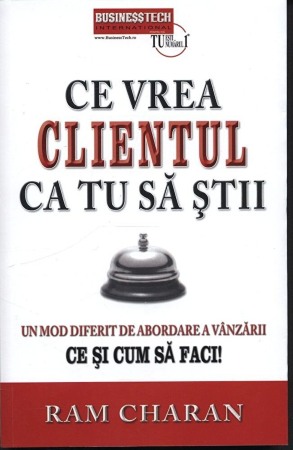Vanzari si marketing - Ce vrea clientul ca tu sa stii