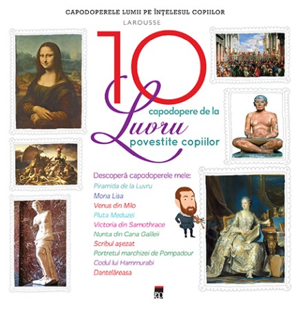 Atlase, dictionare si enciclopedii - Cele 10 capodopere de la Luvru povestite copiilor