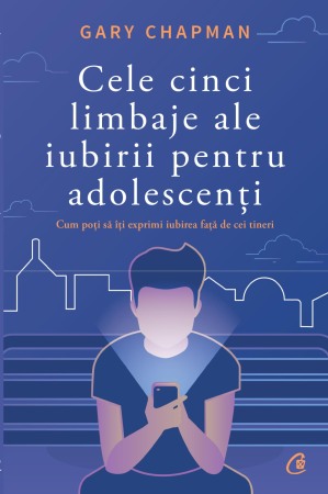 Dezvoltare personala (familie) - Cele cinci limbaje ale iubirii pentru adolescenti