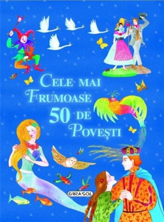 Povesti pentru copii - Cele mai frumoase 50 de povesti