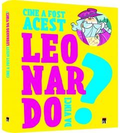 Atlase, dictionare si enciclopedii - Cine a fost acest Leonardo Da Vinci?