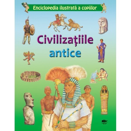 Carti pentru copii - Civilizatiile antice. Enciclopedia ilustrata a copiilor