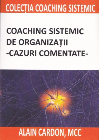 Management si leadership - Coaching sistemic de organizatii. cazuri comentate