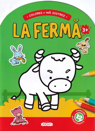 Carti de colorat - Colorez si ma distrez. La ferma. 3 ani+