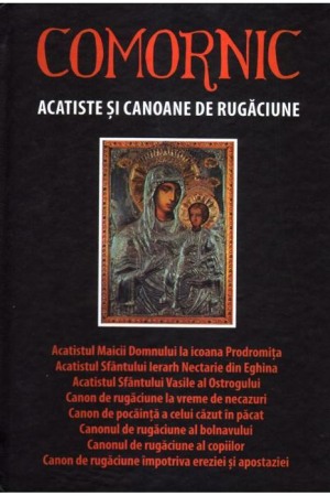 Crestin ortodox - Comornic. Acatiste şi canoane de rugăciune. Ediția a treia, revăzută și adăugită