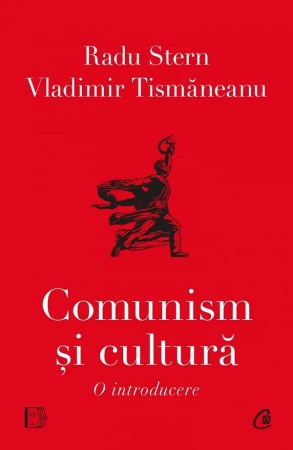 Istorie sociala si culturala - Comunism si cultura. O introducere