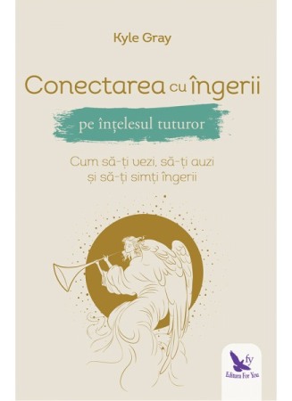 Ezoterism - CONECTAREA CU INGERII PE INTELESUL TUTUROR