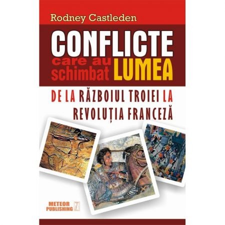 Istorie - Conflicte care au schimbat lumea. vol. I