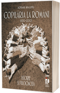 Istoria romanilor - Copilaria la romani (1850–2050)