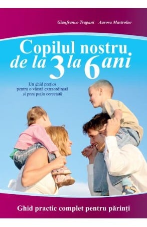 Relatii de familie si sanatate - Copilul nostru de la 3 la 6 ani
