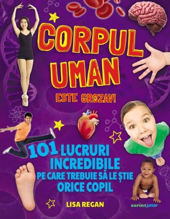 Carti pentru copii - Corpul uman este grozav! 101 lucruri incredibile