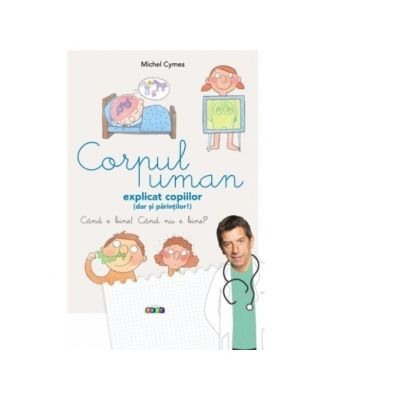 Atlase, dictionare si enciclopedii - Corpul uman explicat copiilor (dar si parintilor!)