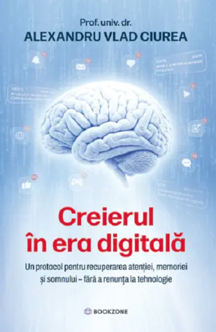 CARTI - Creierul in era digitala. Un protocol pentru recuperarea atentiei, memoriei si somnului fara a renunta la tehnologie