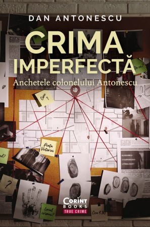 Crime, Thriller, Mistery - Crima imperfecta. Anchetele colonelului Antonescu