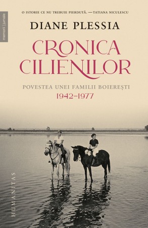 Memorii si jurnale - Cronica Cilienilor. Povestea unei familii boieresti 1942-1977