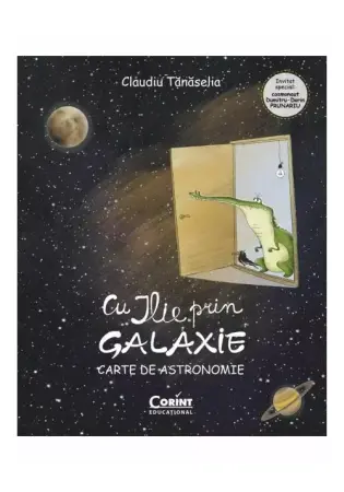 Enciclopedii - Cu ILIE prin galaxie. Carte de astronomie