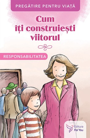 Dezvoltare personala - Cum iti construiesti viitorul. Responsabilitatea