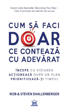 Dezvoltare personala - Cum sa faci doar ce conteaza cu adevarat