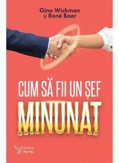 Dezvoltare personala - Cum sa fii un sef Minunat