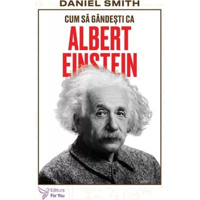 Dezvoltare personala - Cum sa gandesti ca Albert Einstein