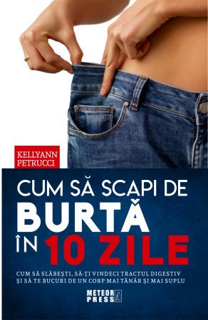Diete si alimentatie sanatoasa - Cum sa scapi de burta in 10 zile