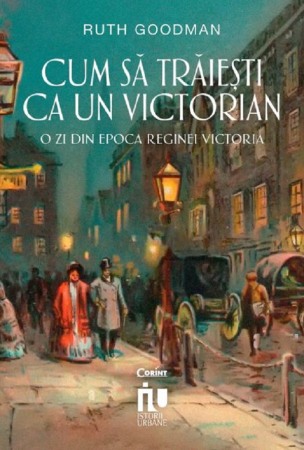 Istorie sociala si culturala - Cum sa traiesti ca un victorian