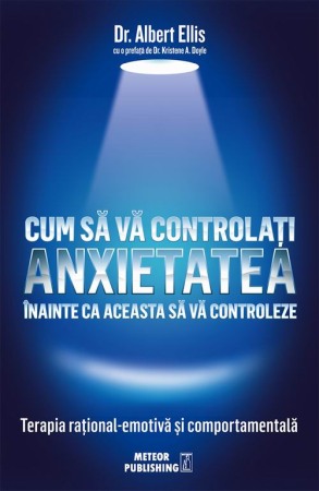 CARTI - Cum sa va controlati anxietatea inainte ca aceasta sa va controleze