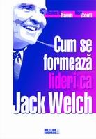 Management si leadership - Cum se formeaza lideri ca Jack Welch