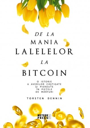 Finante si investitii - De la mania lalelelor la bitcoin