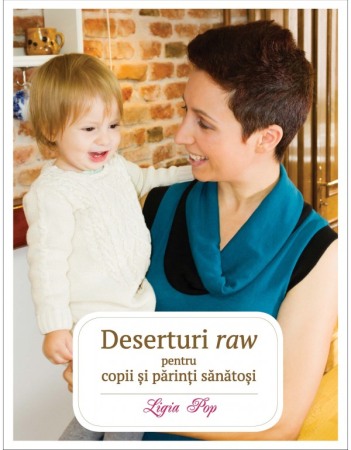 Gastronomie - Deserturi raw pentru copii si parinti sanatosi